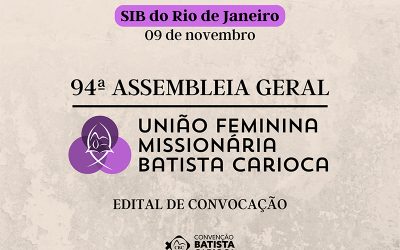 94ª ASSEMBLEIA GERAL ORDINÁRIA DA UNIÃO FEMININA MISSIONÁRIA BATISTA CARIOCA – UFMBC